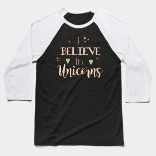 I believe in unicorns Baseball T-Shirt